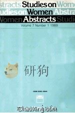 STUDIES ON WOMEN ABSTRACTS  VOLUME 7  NUMBER 1 1989   1989  PDF电子版封面     