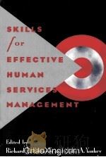 SKILLS FOR EFFECTIVE HUMAN SERVICES MANAGEMENT   1991  PDF电子版封面  0871011956   