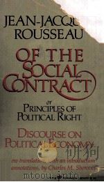 OF THE SOCIAL CONTRACT OR PRINCIPLES OF POLITICAL RIGHT & DISCOURSE ON POLITICAL ECONOMY   1984  PDF电子版封面  0060807199   