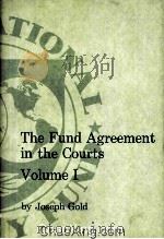 THE FUND AGREEMENT IN THE COURTS  VOLUME I   1962  PDF电子版封面  0939934035   