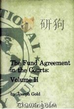 THE FUND AGREEMENT IN THE COURTS  VOLUME II   1982  PDF电子版封面  0939934175   