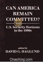 CAN AMERICA REMAIN COMMITTED？  U.S.SECURITY HORIZONS IN THE 1990S   1992  PDF电子版封面  081331691X   