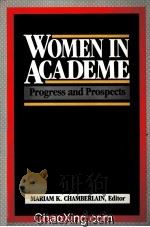 WOMEN IN ACADEME  PROGESS AND PROSPECTS   1988  PDF电子版封面  0871542188   