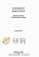 JUDGMENT MISGUIDED  INTUITION AND ERROR IN PUBLIC DECISION MAKING   1998  PDF电子版封面  0195111087   