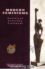 MODERN FEMINISMS  POLITICAL，LITERARY，CULTURAL   1992  PDF电子版封面  0231080735   