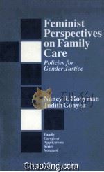 FEMINIST PERSPECTIVES ON FAMILY CARE  POLICIES FOR GENDER JUSTICE   1995  PDF电子版封面  0803951434   