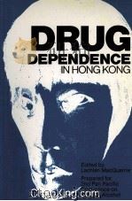 DRUG DEPENDENCE IN HONG KONG   1983  PDF电子版封面  5627097012   