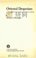ORIENTAL DESPOTISM  A COMPARATIVE STUDY OF TOTAL POWER   1981  PDF电子版封面  0394747011   