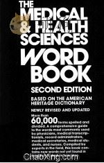 THE MEDICAL & HEALTH SCIENCES WORD BOOK  SECOND EDITION   1982  PDF电子版封面  0395329418   