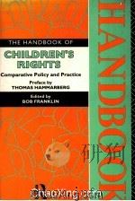 THE HANDBOOK OF CHILDREN‘S RIGHTS  COMPARATIVE POLICY AND PRACTICE   1995  PDF电子版封面  0415110602   