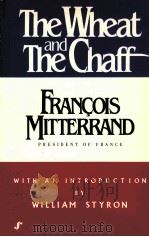 THE WHEAT AND THE CHAFF  FRANCOIS MITTERRAND   1982  PDF电子版封面  0865790221   
