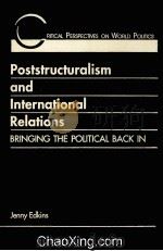 POSTSTRUCTURALISM & INTERNATIONAL RELATIONS  BRINGING  THE  POLITICAL  BACK  IN   1999  PDF电子版封面  1555878458   