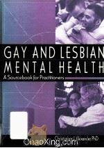 GAY AND LESBIAN MENTAL HEALTH  A SOURCEBOOK FOR PRACTITIONERS   1996  PDF电子版封面  1560238798   