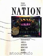 NATION CANADA SINCE CONFEDERATION  THIRD EDITION   1990  PDF电子版封面    J.L.GRANATSTEIN AND IRVING M.A 