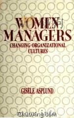 WOMEN MANAGERS  CHANGING ORGANIZATIONAL CULTURES   1988  PDF电子版封面  0471912921   