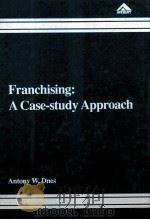 Franchising:A Case-study Approach   1992  PDF电子版封面  185628221X   