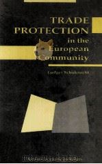 TRADE PROTECTION IN THE EUROPEAN COMMUNITY   1992  PDF电子版封面  3718652870   