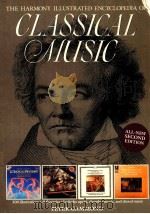 THE HARMONY  ILLUSTRATED ENCYCLOPEDIA OF CLASSICAL MUSIC   1988  PDF电子版封面     