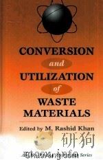 CONVERSION AND UTILIZATION OF WASTE MATERIALS   1984  PDF电子版封面  1560323825   