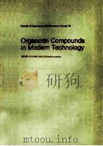 ORGANOTIN COMPOUNDS IN MODERN TECHNOLOGY   1985  PDF电子版封面  0444424229   