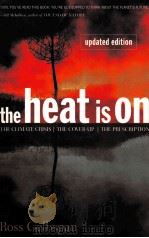THE HEAT IS ON THE CLIMATE CRISIS THE COVER-UP THE PRESCRIPTION UPDATED EDITION   1997  PDF电子版封面  0738200255   