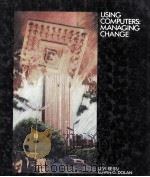 USING COMPUTERS:MANAGING CHANGE   1989  PDF电子版封面  053810760X   