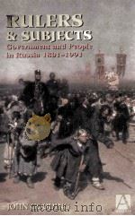 RULERS AND SUBJECTS GOUERNMENT AND PEOPLE IN RUSSIA 1801-1991   1996  PDF电子版封面  0340614056;0340662883   
