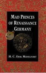 MAD PRINCES OF RENAISSANCE GERMANY   1994  PDF电子版封面  0813915007;0813915015   