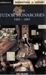 THE TUDOR MONARCHIES 1485-1603   1999  PDF电子版封面  0521596653   