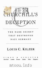 CHURCHILL'S DECEPTION THE DARK SECRET THAT DESTROYED NAZI GERMANY   1994  PDF电子版封面  0671767224   