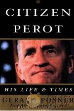 CITIZEN PEROT HIS LIFE AND TIMES   1996  PDF电子版封面  0679447318   