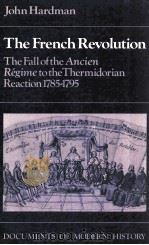 THE FRENCH REVOLUTION THE FALL OF THE ANCIEN REGIME TO THE THERMIDORIAN REACTION 1785-1795   1981  PDF电子版封面  0713163275   