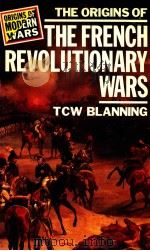 THE ORIGINS OF THE FRENCH REVOLUTIONARY WARS   1986  PDF电子版封面  0582490510   