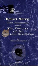 ROBERT MORRIS THE FINANCIER AND THE FINANCES OF THE AMERICAN REVOLUTION IN TWO VOLUMES VOL.II   1891  PDF电子版封面  1893122980   