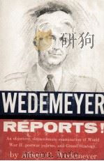 WEDEMEYER PEPORTS AN OBJECTIVE DISPASSIONATE RXAMINATION OF WORLD WAR II POSTWAR POLICIES AND GRAND   1958  PDF电子版封面     