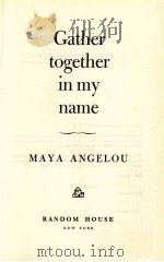 Gather Together in My Name   1974  PDF电子版封面  9780394486925;0394486927  Maya Angelou 