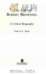 THE LIFE OF ROBERT BROWNING A CRITICAL BIOGRAPHY   1993  PDF电子版封面    CLYDE DE L. RYALS 