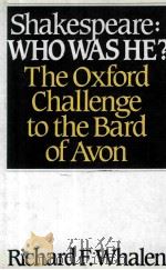 SHAKESPEARE WHO WAS HE? THE OXFORD CHALLENGE TO THE BARD OF AVON   1994  PDF电子版封面  0275948501   