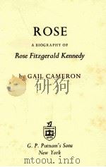 ROSE A BIOGRAPHY OF ROSE FITZGERALD KENNEDY   1971  PDF电子版封面  0425021092   