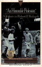 AN HONORABLE PROFESSION A TRIBUTE TO ROBERT F. KENNEDY   1968  PDF电子版封面  0386471270   