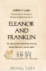 ELEANOR AND FRANKLIN THE STORY OF THEIR RELATIONSHIP BASED ON ELEANOR ROOSEVELT'S PRIVATE PAPER   1970  PDF电子版封面     