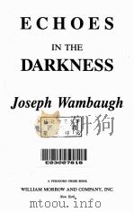 ECHOES IN THE DARKNESS   1987  PDF电子版封面    JOSEPH WAMBAUGH 