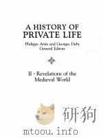 A HISTORY OF PRIVATE LIFE II REVELATIONS OF THE MEDIEVAL WORLD   1988  PDF电子版封面  0674399765;0674399757   