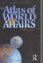 AN ATLAS OF WORLD AFFAIRS NINTH EDITION   1991  PDF电子版封面  0415066255   