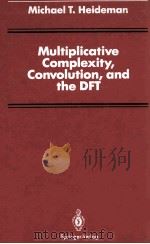 MULTIPLICATIVE COMPLEXITY CONVOLUTION AND THE DFT   1988  PDF电子版封面  0387968105;3540967105   