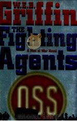 THE FIGHTING AGENTS A MEN AT WAR NOVEL   1987  PDF电子版封面  0399146121   