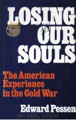Losing Our Souls THE AMERICAN EXPERIENCE IN THE COLD WAR   1993  PDF电子版封面  1566630371   