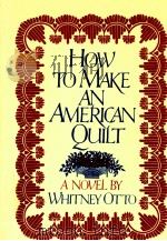 HOW TO MAKE AN AMERICAN QUILT   1991  PDF电子版封面    WHITNEY OTTO 