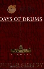 DAYS OF DRUMS A NOVEL   1996  PDF电子版封面    PHILIP SHELBY 