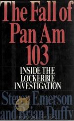 THE FALL OF PAN AM 103 INSIDE THE LOCKERBIE INVESTIGATION   1990  PDF电子版封面  0425198359   